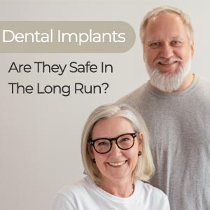 Dental Implants - Are They Safe In The Long Run?